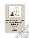 La responsabilità civile e il danno da ritardo della P.A.. E-book. Formato PDF ebook di Michele Filippelli