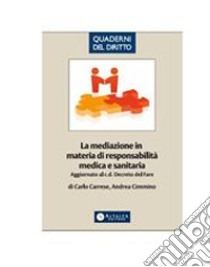 La mediazione in materia di responsabilità medica e sanitaria. E-book. Formato PDF ebook di Carrese Carlo