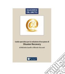 Guida operativa per la redazione di un piano di disaster recovery. E-book. Formato PDF ebook di Michele Iaselli