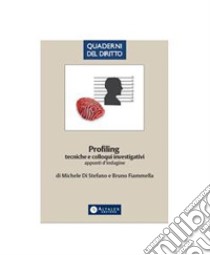 Profiling: tecniche e colloqui investigativi. Appunti d'indagine. E-book. Formato PDF ebook di aa.vv