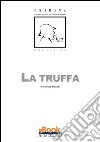 La truffa. E-book. Formato PDF ebook