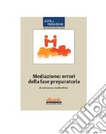 Mediazione: errori della fase preparatoria. E-book. Formato PDF