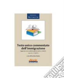 Testo unico commentato dell'immigrazione. E-book. Formato PDF ebook di Rocchina Staiano