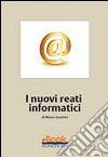 I nuovi reati informatici - ed. 2014. E-book. Formato PDF ebook di Mauro Lanzieri