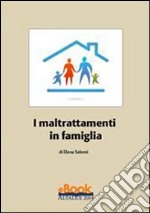 I maltrattamenti in famiglia. E-book. Formato PDF ebook