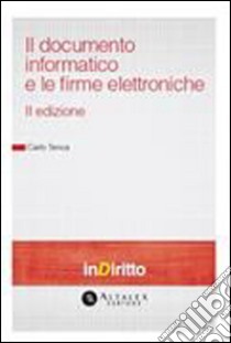 Il documento informatico e le firme elettroniche - III ed.. E-book. Formato PDF ebook di Carlo Tenca