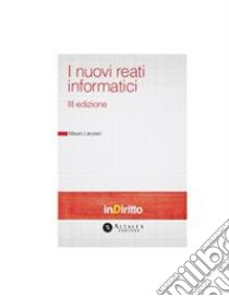 I nuovi reati informatici - III edizione. E-book. Formato PDF ebook di Mauro Lanzieri