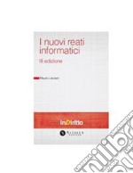 I nuovi reati informatici - III edizione. E-book. Formato PDF ebook