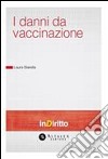 Il danno da vaccinazione. E-book. Formato PDF ebook di Laura Biarella