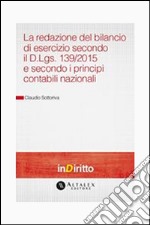 La redazione del bilancio di esercizio secondo il D.Lgs. 139/2015 e secondo i principi contabili nazionali. E-book. Formato PDF ebook