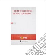 I danni da stress lavoro correlato. E-book. Formato PDF ebook