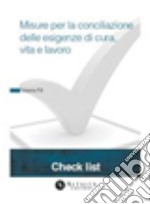 Check List - Misure per la Conciliazione delle esigenze di cura, di vita e di lavoro. E-book. Formato PDF ebook