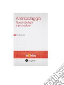 AntiriciclaggioNuovi obblighi e procedure. E-book. Formato PDF ebook di Ciro Santoriello