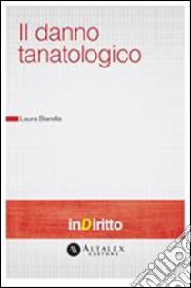 Il danno tanatologico. E-book. Formato PDF ebook di Laura Biarella