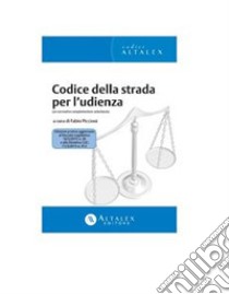 Codice della strada per l’udienza Con normativa complementare selezionata. E-book. Formato PDF ebook di Fabio Piccioni