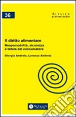 Il diritto alimentareResponsabilità, sicurezza e tutela del consumatore. E-book. Formato PDF ebook