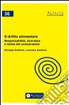Il diritto alimentareResponsabilità, sicurezza e tutela del consumatore. E-book. Formato PDF ebook