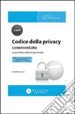 Codice della privacy commentatoAggiornato con il nuovo Regolamento europeo sulla privacy (27 aprile 2016 n. 2016/679). E-book. Formato PDF ebook