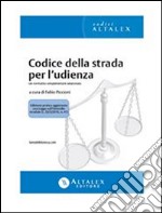 Codice della strada per l'udienzaCon normativa complementare selezionata. E-book. Formato PDF ebook