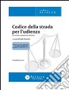 Codice della strada per l'udienzaCon normativa complementare selezionata. E-book. Formato PDF ebook di Fabio Piccioni