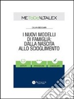 I nuovi modelli di famiglia: dalla nascita allo scioglimento. E-book. Formato PDF ebook