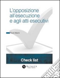 L'opposizione all'esecuzione e agli atti esecutivi. E-book. Formato PDF ebook di Paolo Marini