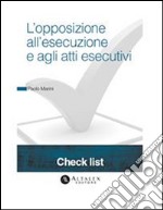 L'opposizione all'esecuzione e agli atti esecutivi. E-book. Formato PDF ebook