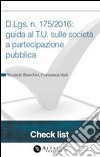 D.Lgs. n. 175/2016: guida al T.U. sulle società a partecipazione pubblica. E-book. Formato PDF ebook