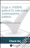 D.Lgs. n. 175/2016: guida al T.U. sulle società a partecipazione pubblica. E-book. Formato PDF ebook di Riccardo Bianchini