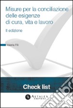 Check List - Misure per la conciliazione delle esigenze di cura, vita e lavoroII edizione. E-book. Formato PDF ebook