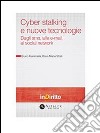 Cyber stalking e nuove tecnologieDagli sms, alle e-mail, ai social network. E-book. Formato PDF ebook