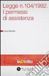 Legge n. 104/1992. I permessi di assistenza. E-book. Formato PDF ebook di Laura Biarella