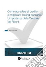 Come accedere al credito e migliorare il rating bancario? L’importanza della Centrale dei Rischi. E-book. Formato PDF ebook