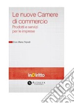 Le nuove Camere di commercio. E-book. Formato PDF ebook