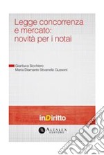 Legge concorrenza e mercato: novità per i notai. E-book. Formato PDF ebook