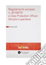 Regolamento europeo n. 2016/679 e Data Protection Officer - Istruzioni operative. E-book. Formato PDF ebook