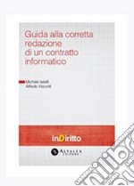 Guida alla corretta redazione di un contratto informatico. E-book. Formato PDF ebook