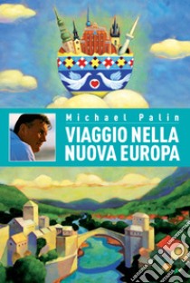 Viaggio nella Nuova Europa. E-book. Formato EPUB ebook di Michael Palin