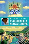 Viaggio nella Nuova Europa. E-book. Formato EPUB ebook di Michael Palin