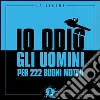 Io odio gli uomini per 222 buoni motivi. E-book. Formato EPUB ebook di AA.VV.