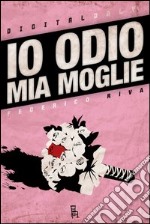 Io odio mia moglie. E-book. Formato EPUB ebook