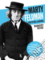 Marty Feldman: Vita di una leggenda. E-book. Formato EPUB ebook