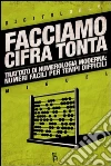 Facciamo Cifra Tonta: Trattato di numerologia moderna:numeri facili per tempi difficili . E-book. Formato EPUB ebook di Miguel