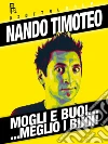 Mogli e buoi... meglio i buoi!. E-book. Formato Mobipocket ebook di Nando Timoteo