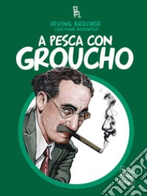 A pesca con Groucho & Co.. E-book. Formato EPUB ebook di Irving Brecher