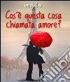 Cos'è questa cosa chiamata amore?. E-book. Formato EPUB ebook di Gene Wilder