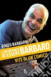 L'importanza di essere Barbaro: Vite di un comico. E-book. Formato EPUB ebook