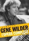 Gene Wilder - L'opera completa. E-book. Formato EPUB ebook di Gene Wilder