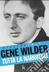 Gene Wilder - Tutta la narrativa. E-book. Formato EPUB ebook di Gene Wilder