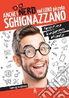 Anche i nerd nel loro piccolo sghignazzano: Facezie hi-tech di un giornalista informatico. E-book. Formato EPUB ebook di Gianluigi Bonanomi